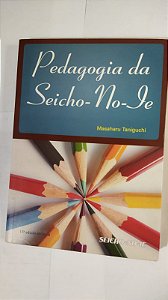 Pedagogia Da Seicho-No-Ie : Masaharu Taniguchi