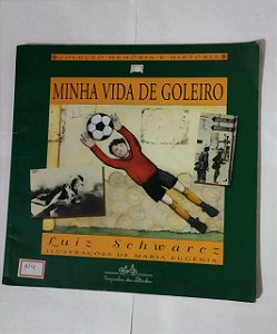 Minha Vida De Goleiro - Luiz Schwarcz