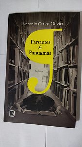 Farsantes & Fantasmas - Antonio Carlos Olivieri