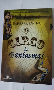 O Circo Dos Fantasmas - Barbara Ewing