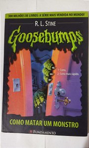 Goosebumps: Como Matar um Monstro - R. L. Stine