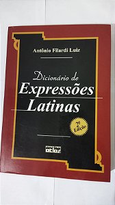 Dicionário De Expressões Latinas - Antônio Filardi Luiz