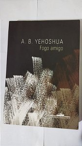 Fogo Amigo - A. B. Yehoshua