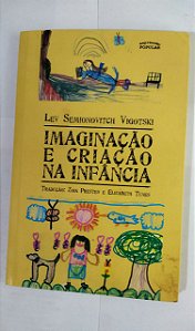 Imaginação E Criação Na Infância - Lev Semionovitch Vigotski