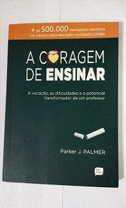 A Coragem De Ensinar - Parker J. Palmer