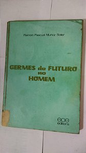 Germes De Futuro No Homem - Ramón Pascual Muñoz Soler
