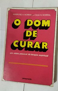 O Dom De Curar - Ambrose A. Worrall