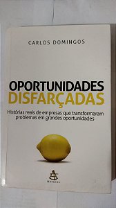 Oportunidades Disfarçadas - Carlos Domingos