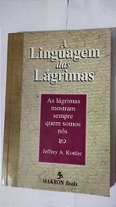 A Linguagem Das Lágrimas - Jeffrey A. Kottler