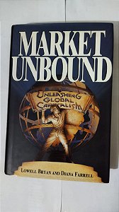 Market Unbound: Unleashing Global Capitalism - Lowell Bryan (English Edition)