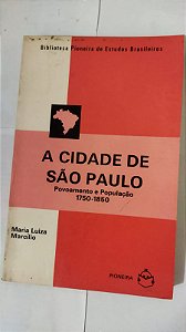 A Cidade De São Paulo - Maria Luzia Marcílio