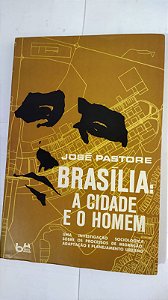 Brasília: A Cidade e o Homem - José Pastore