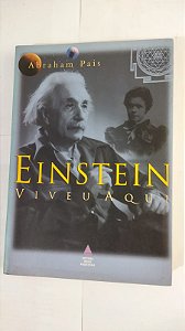 Einstein Viveu Aqui - Abraham Pais