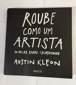 Roube Como Um Artista - Austin Kleon