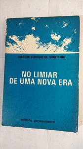 No Limiar De Uma Nova Era - Joaquim Gervásio De Figueiredo
