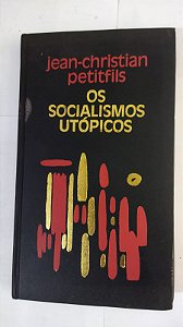 Os Socialismo Utópicos - jean-Christian Petitfils