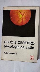 Olho E Cérebro Psicologia Da Visão - R. L. Gregory