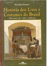 História dos Usos e Costumes do Brasil - Hernani Donato - 500 Anos de Vida Cotidiana