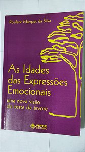 As Idades Das Expressões Emocionais - Rozilene Marques Da Silva