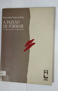 A Paixão De Formar - Maria Cecília Pereira Da Silva