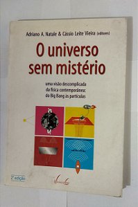 O Universo Sem Mistério - Adriano A. Natale & Leite Vieira