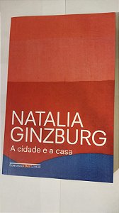 A Cidade e a Casa - Natalia Ginzburg