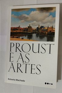 Proust E As Artes - Roberto Machado