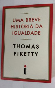 Uma Breve História Da Igualdade - Thomas Piketty