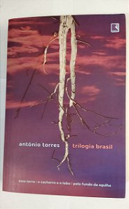 Antonio Torres - Trilogia Brasil