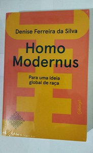 Homo modernus: Para uma ideia global de raça - Denise Ferreira Da Silva