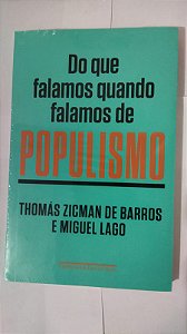 Do que falamos quando falamos de populismo - Tomás Zicman De Barros