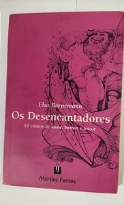 Os Desencantadores - Elsa Bornemann