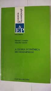 A Teoria Econômica Do Desemprego - Edward J. Amadeo