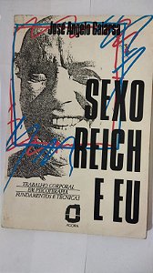 Sexo Reich e Eu - José Angelo Gaiarsa