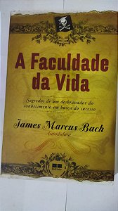 A Faculdade Da Vida - James Marcus Bach