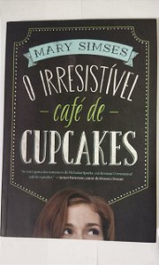 O Irresistível Café De Cupcakes - Mary Simses