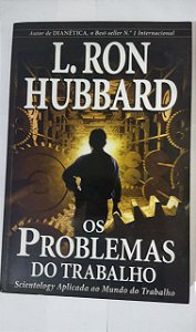 Os Problemas Do Trabalho - L. Ron Hubrard