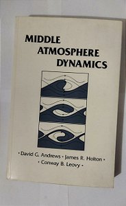 Middle Atmosphere Dynamics - David G. Andrews ( Inglês )