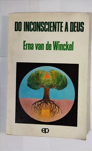 Do Inconsciente A Deus - Erna Van de Winckel