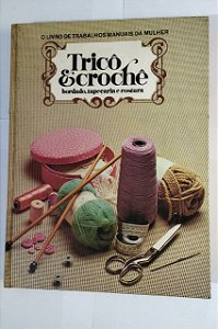 Tricô & Crochê: bordado, tapecaria e costura