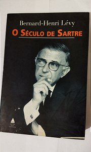 O Século De Sartre - Bernard-Henri Lévy