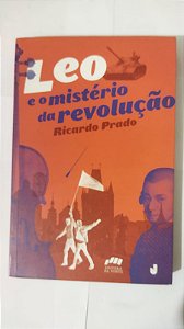 Leo e o mistério da Revolução - Ricardo Prado