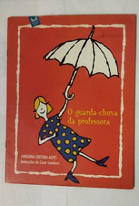 O Guarda-Chuva Da Professora - Januária Cristina Alves