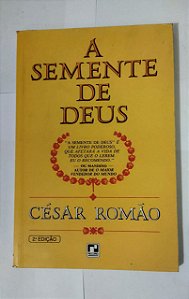 A Semente De Deus - César Romão