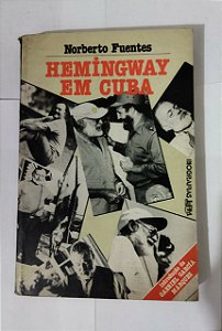 Hemíngway Em Cuba - Norberto Fuentes