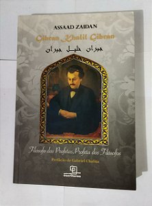 Gibran Khalil Gibran: Filósofo dos profetas, profeta dos filósofos - Assaad Zaidan