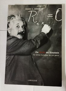 Os Erros de Einstein. As Falhas Humanas de Um Gênio - Hans C. Ohanian