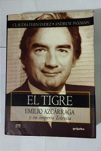 El Tigre: Emilio Azcarraga Y Su Inperio Televisa - Claudia Fernández (Espanhol)