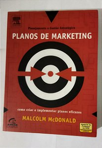 Planos De Marketing. Planejamento E Gestao Estrategica - Malcolm McDonald