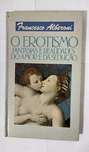 O Erotismo - Franceso Alberoni